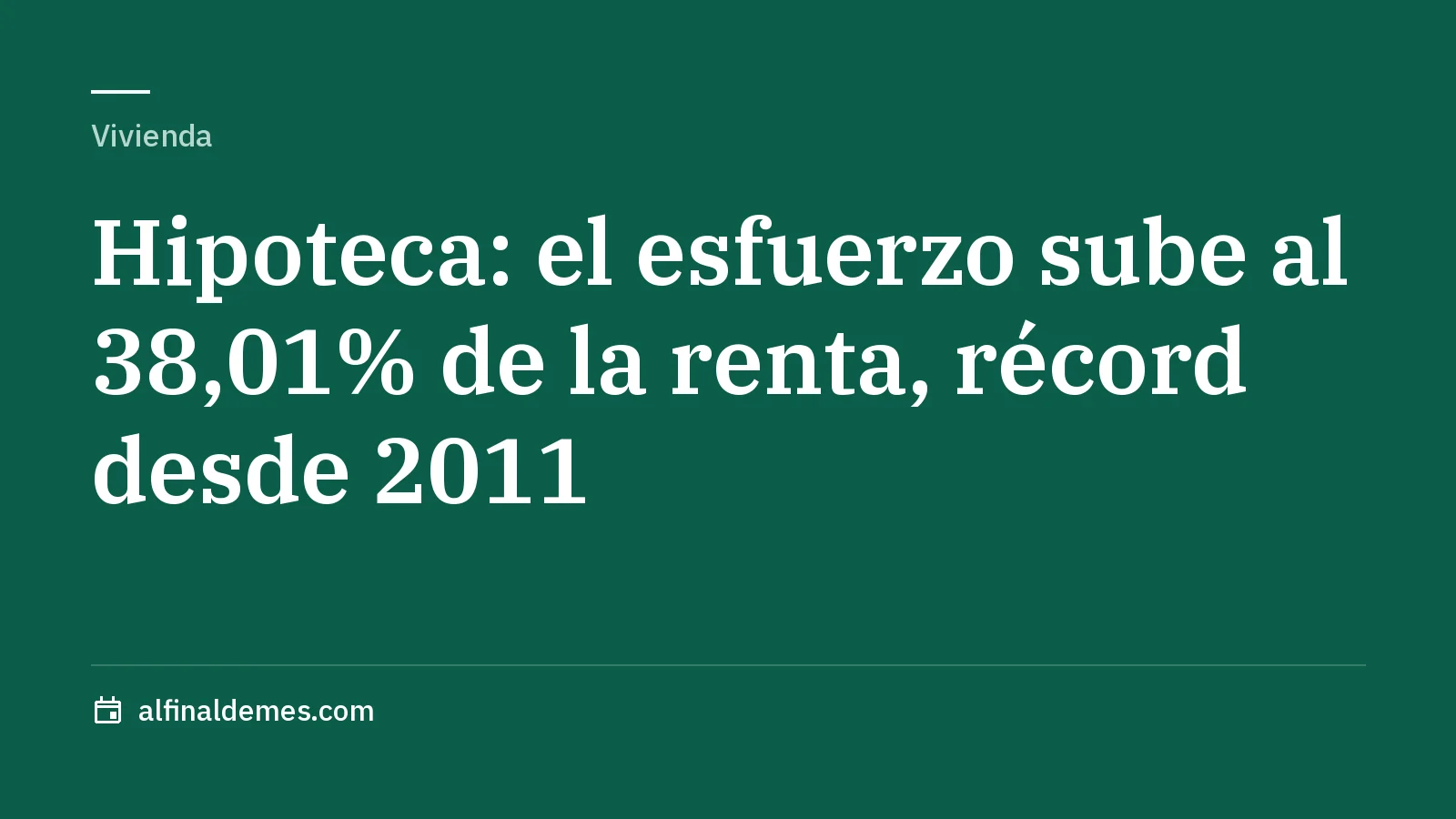 Portada: El esfuerzo para pagar una hipoteca sube al 38,01% de la renta, máximo desde 2011