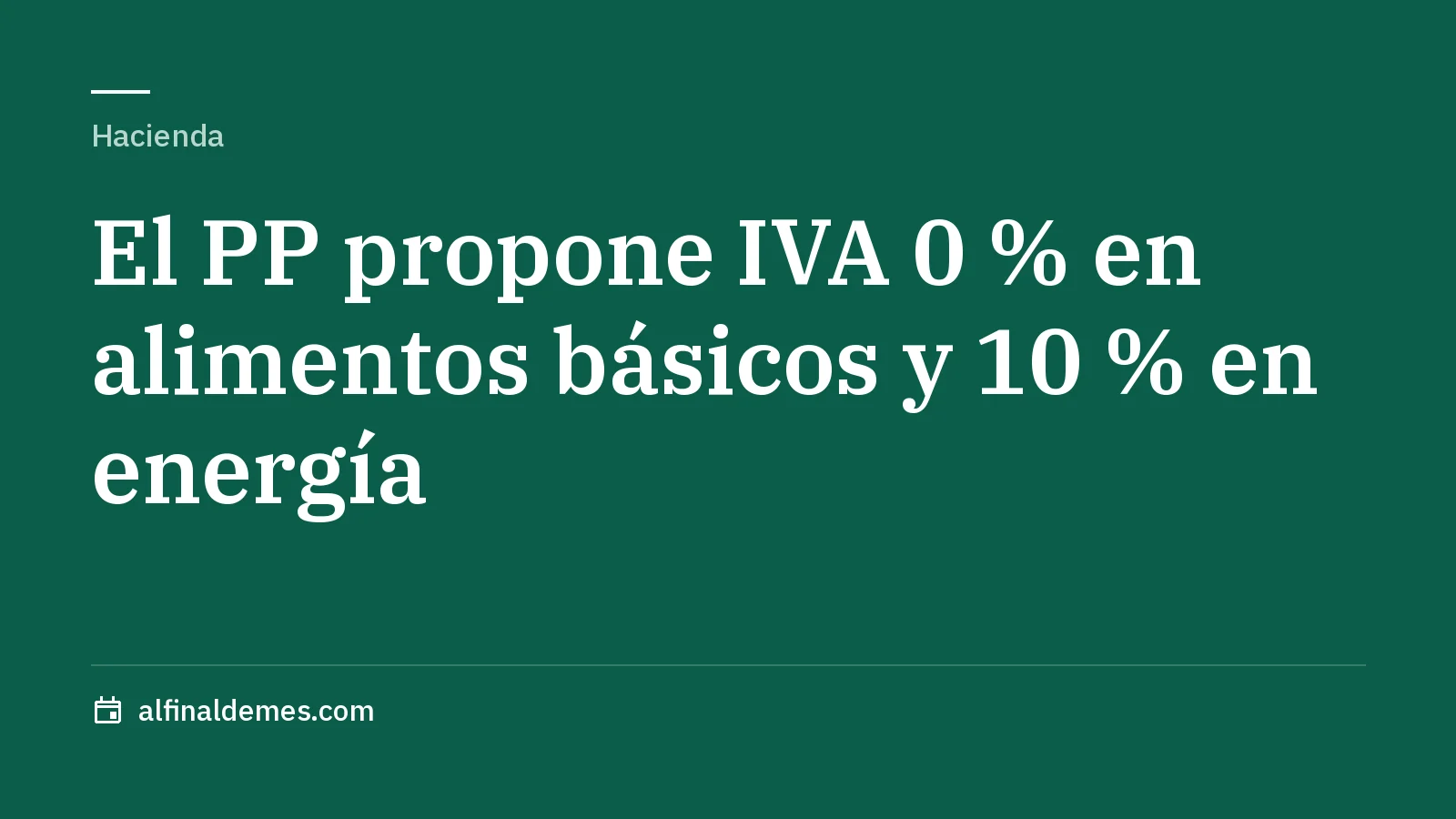 Portada: El PP propone IVA 0 % en la cesta básica y 10 % en la energía