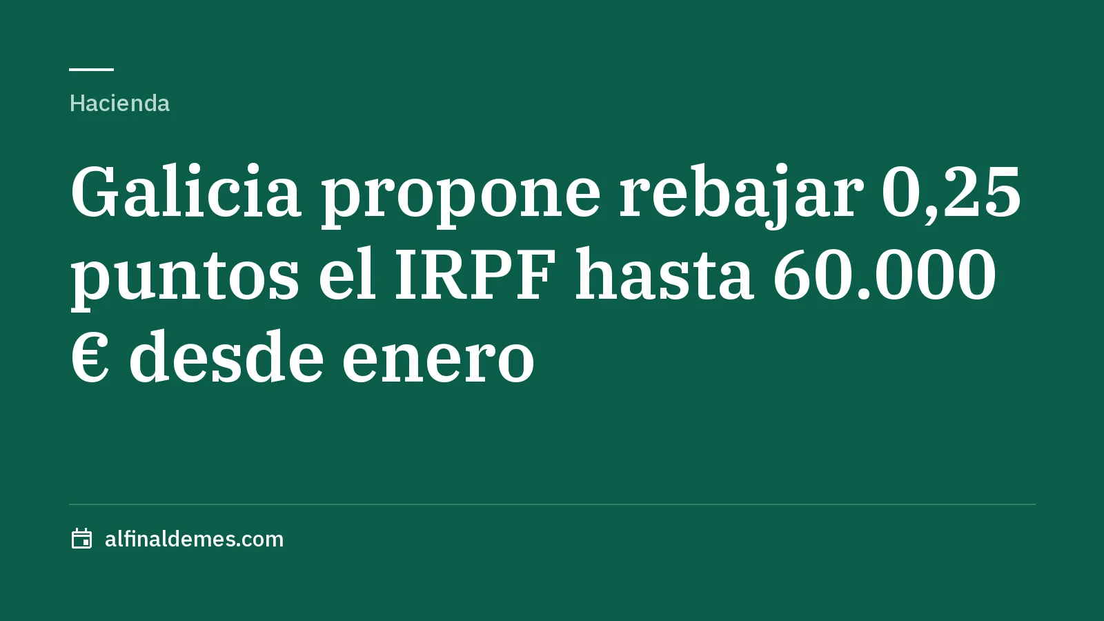 Portada: Galicia propone rebajar 0,25 puntos el IRPF hasta 60.000 € desde enero