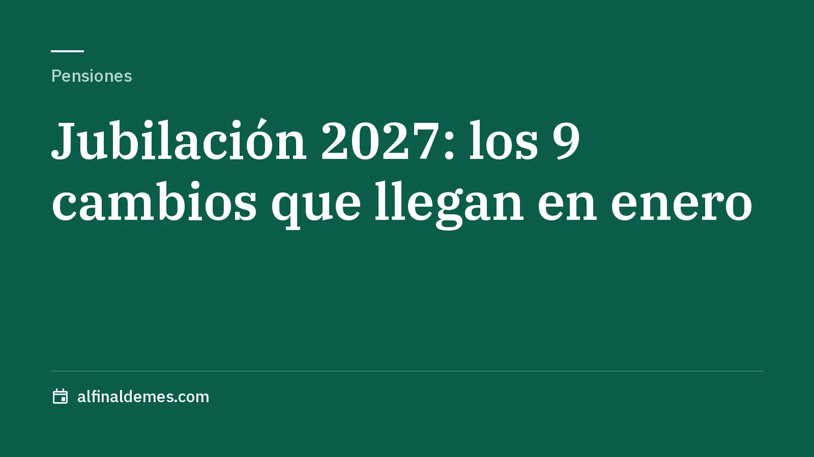 Portada: Jubilación en 2027: 37 años para cobrar el 100% y 25 años y 8 meses de cálculo