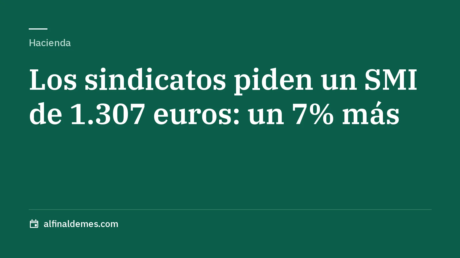 Portada: Los sindicatos piden subir el SMI un 7%, hasta 1.307 euros en 14 pagas