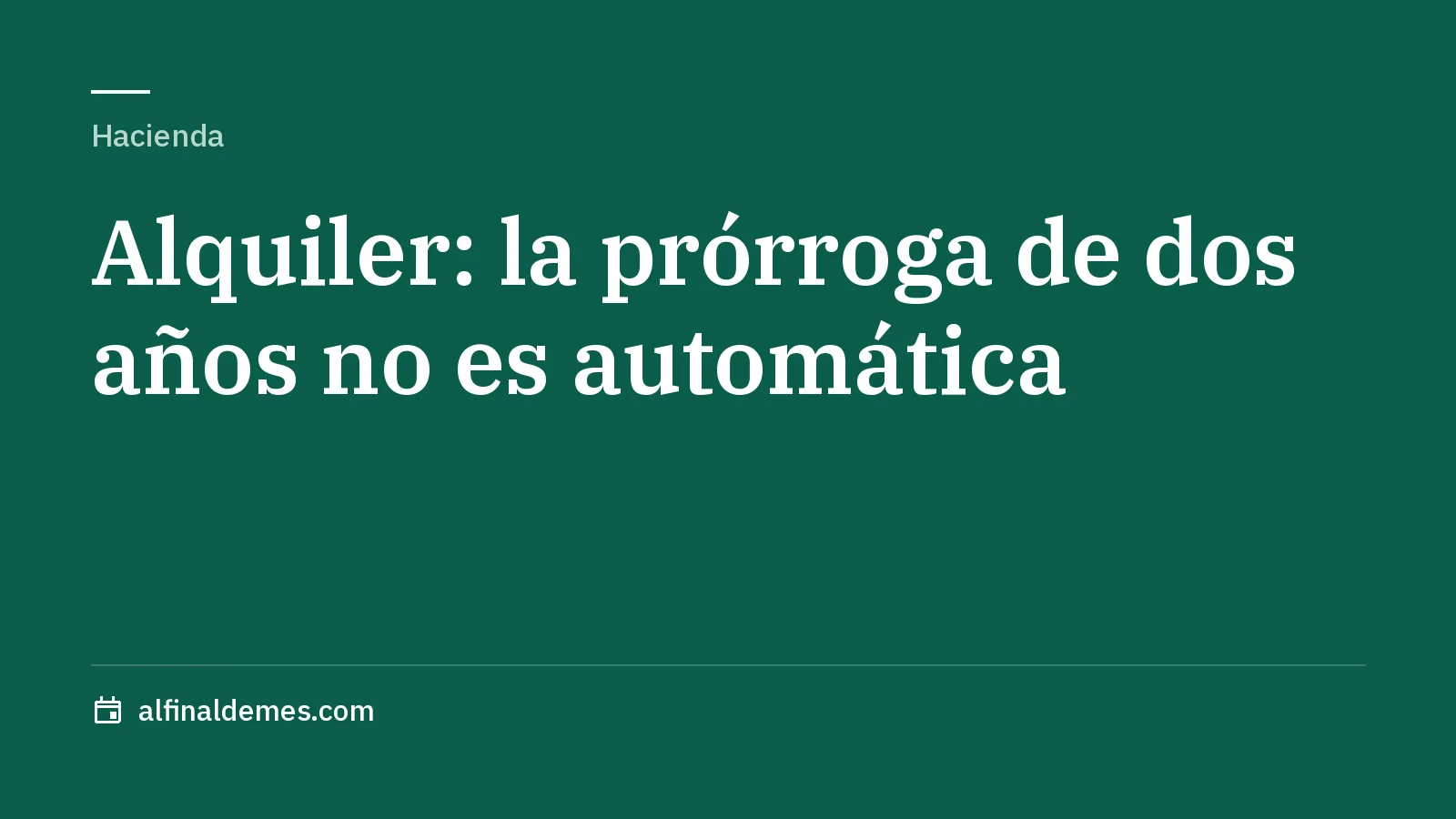 Portada: Prórroga del alquiler de dos años: no es automática y hay que pedirla